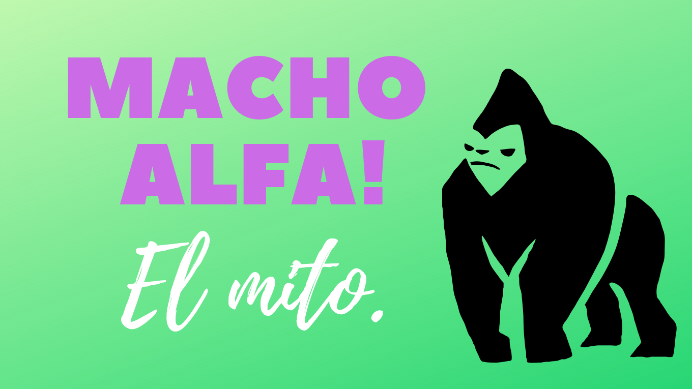 MACHO ALFA: El mito y la seducción.