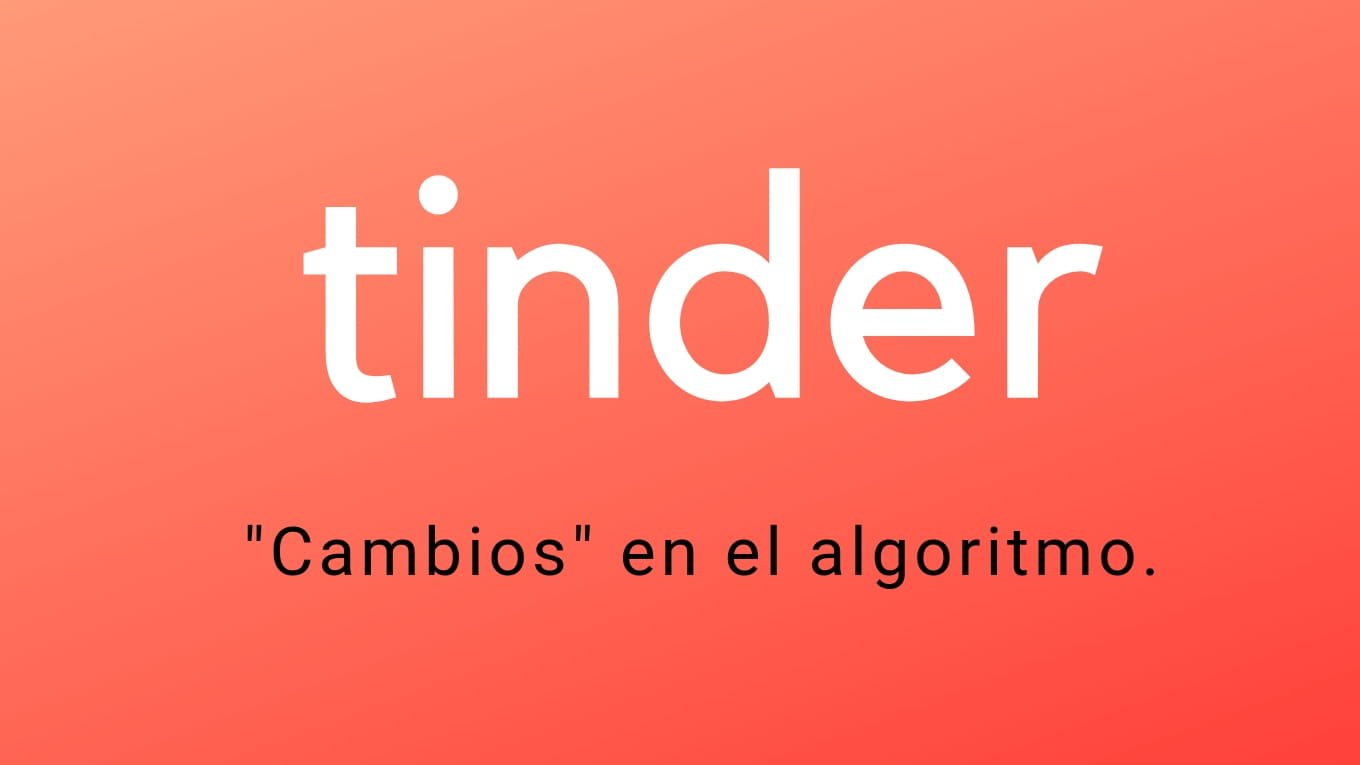 “Cambios” en el algoritmo de Tinder.