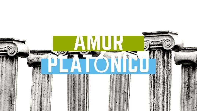 AMOR PLATÓNICO.