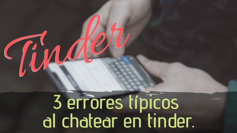 errores al charlar en tinder